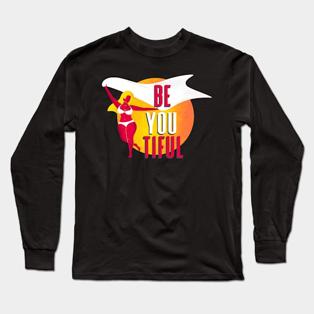 Be-You-Tiful Women Thick Body Positive Positivity Long Sleeve T-Shirt by Foxxy Merch